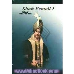The life of Shah Ismail 1 (892-930/1486-1524) with reference to his relationship with his east and west neighbors and Europe