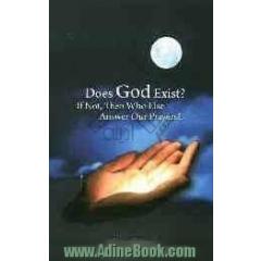 Does God exist? if not, then who answers our prayers?