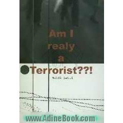 Am i realy a terrorist