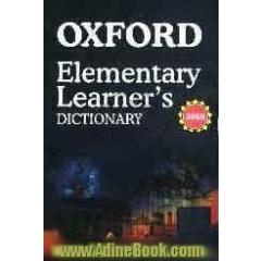 فرهنگ آکسفورد المنتری: زیرنویس فارسی سرواژه ها، زمان ها، ضرب المثل ها = Oxford elementary learner's dictionary
