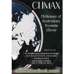 Climax: dictionary of proverbs, idioms & expressions: English - Persian (classified)