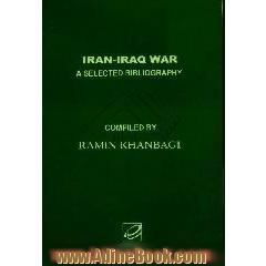 Iran - Iraq war،  a selected bibliography