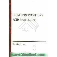 Using prepositions and particles: workbook one