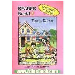 Reader book 1 A: based on English for guidance school book 1, Tom's robot