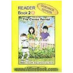 Reader book 2 A: based on English for guidance school book 2, the clever parrot