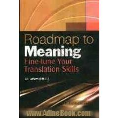 Roadmap to meaning fine tune your translation skills