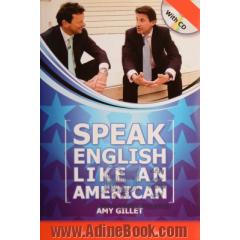 انگلیسی را مثل یک آمریکایی صحبت کنید = Speak English like an American