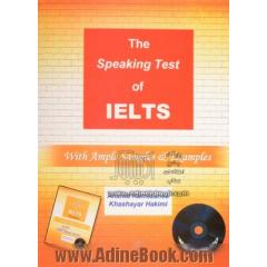 The speaking test of IELTS: with ample samples and examples